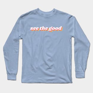 see the good Long Sleeve T-Shirt